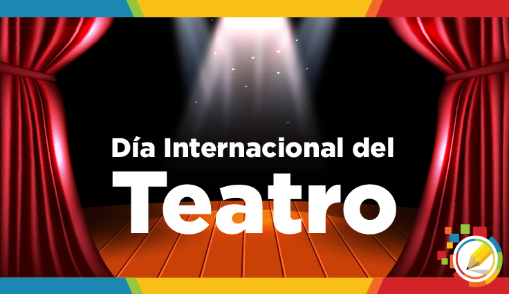 Portada Nacional se une a la gran fiesta del teatro: Historia, significado y celebraciones del Día Mundial del Teatro