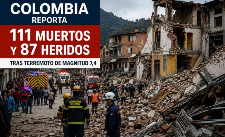 Colombia reporta 111 muertos y 87 heridos tras terremoto de magnitud 7,4
